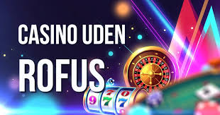 Casinoer Uden Rofus En Guide til Trygge Spiloplevelser